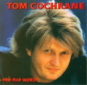 Tom Cochrane - Mad Mad World 1991 (Lossless + MP3)