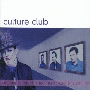 Culture Club - Don't Mind If I Do 1999