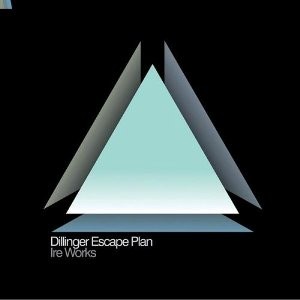 The Dillinger Escape Plan - Ire Works (2007)