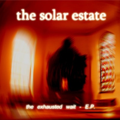 The Solar Estate - The Exhausted Wait [Ep] (2008)