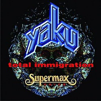 Yaku (Supermax) - 1998 - Total Immigration