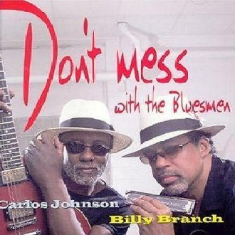 Billy Branch & Carlos Johnson - Don't Mess With The Bluesmen (2004)(FLAC)