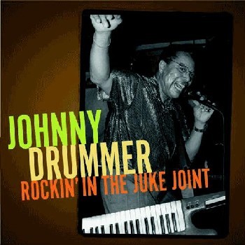 Johnny Drummer - Rockin' In The Juke Joint (2006) (FLAC)