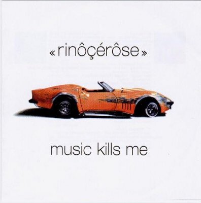 RINOCEROSE - Music Kills Me (2002)