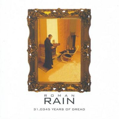 ROMAN RAIN - 31,0345 Years Of Dread (2007)