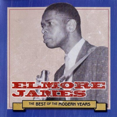 Elmore James - The Best Of The Modern Years (1952 - 1956)