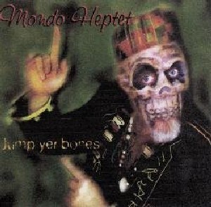 Mondo Heptet - Jump Yer Bones (2005)
