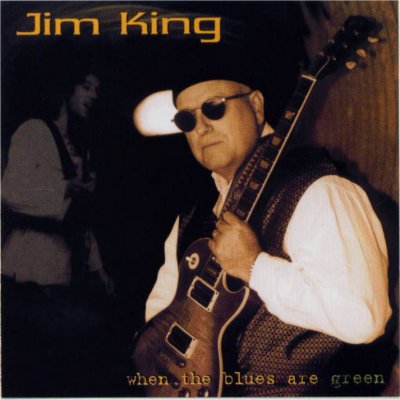 JIM KING - WHEN THE BLUES ARE GREEN 2001