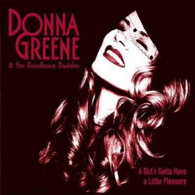 Donna Greene & The Roadhouse Daddies - A Girl's Gotta Have a Little Pleasure 2008