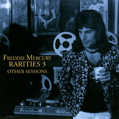 Freddie Mercury - Rarities 3 - Other Sessions 2000