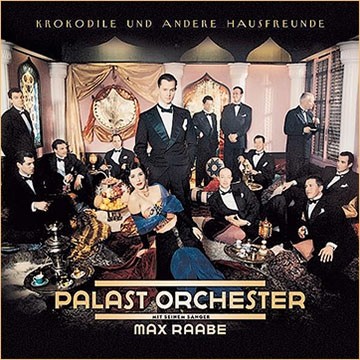 Palast Orchester Mit Seinem Sanger Max Raabe - Krokodile Und Andere Hausfreunde (2000)