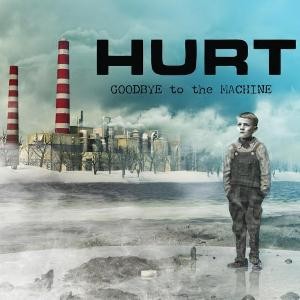 Hurt - Goodbye to the Machine 2009
