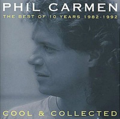 Phil Carmen - Cool & Collected: The Best of 10 Years 1982 - 1992 (1996)