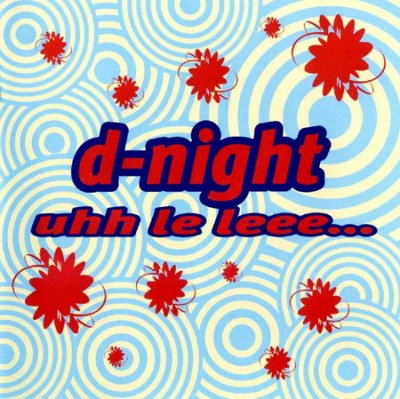 D-Night - Uhh Le Leee... 1997