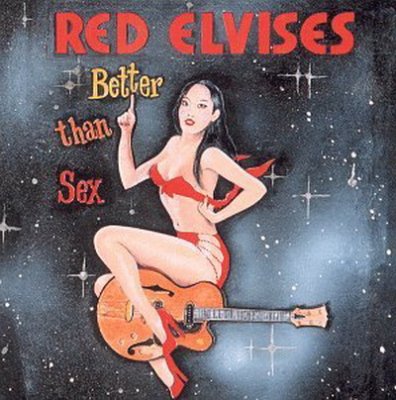 Red Elvises - Better Than Sex 1999