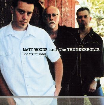 Matt Woods and the Thunderbolts - Be My Friend (2007) (FLAC + MP3)
