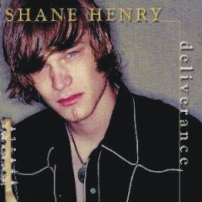 SHANE HENRY -  DELIVERANCE  2004