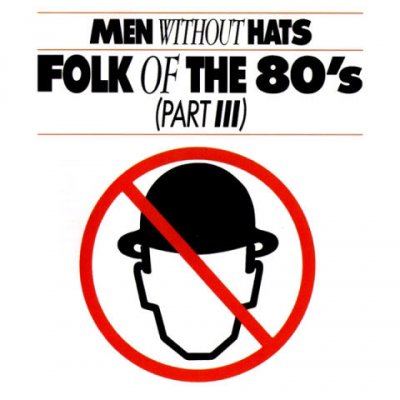 Men Without Hats - Folk of The 80's (Part III) 1984