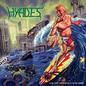 Hyades - And the Worst is Yet to Come 2007