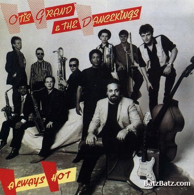 Otis Grand & The Dancekings - Always Hot (1988)