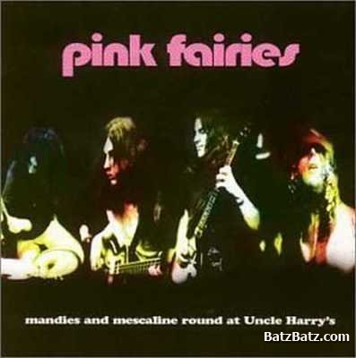 Pink Fairies - Mandies And Mescaline Round At Uncle Harry 1971
