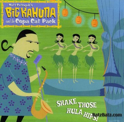 BIG KAHUNA & THE COPA CAT PACK - Shake Those Hula Hips(2001)