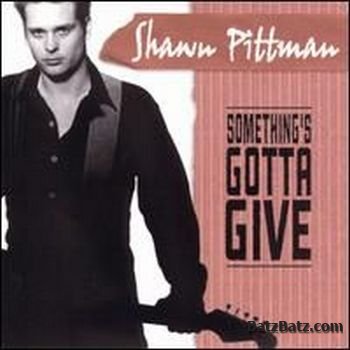Shawn Pittman - Somthing's Gotta Give (1999)