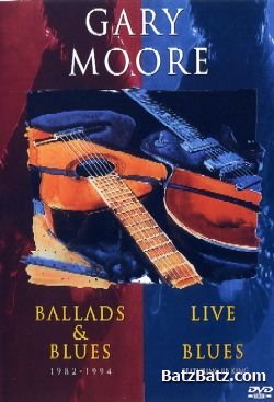 Gary Moore - Ballads & Blues + Live Blues (1993/1994) (DVD-5)