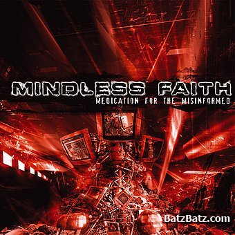 Mindless Faith - Medication For The Misinformed (2007)