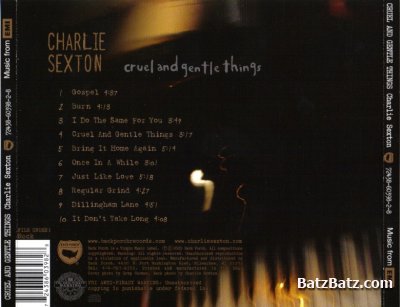 CHARLIE SEXTON - Cruel and Gentle Things (2005)