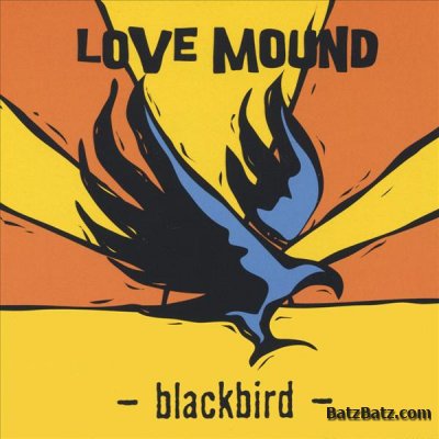 Love  Mound - Blackbird 2007