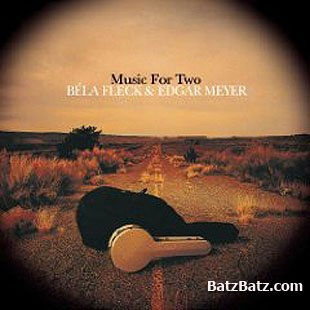 Bela Fleck & Edgar Meyer - Music for Two  (2001)