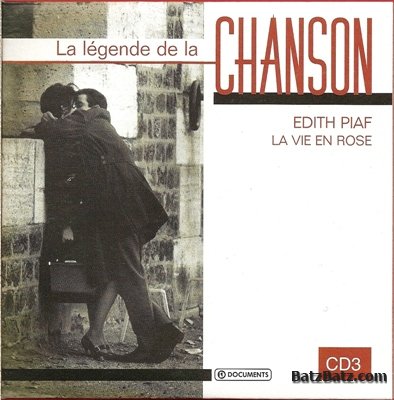 La l&#233;gende de la chanson (10 CDs) Edith Piaf - La Vie En Rose  (Disc 3) 2005