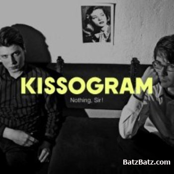 Kissogram - Nothing, Sir! (2007)