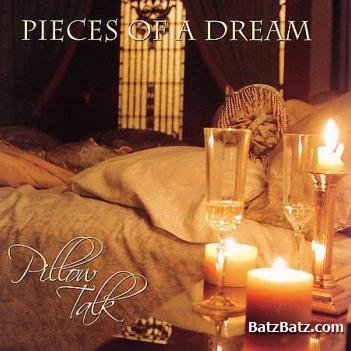 Pieces Of A Dream - Pillow Talk (2006)