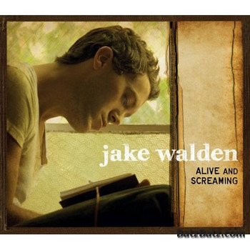 Jake Walden - Alive & Screaming (Deluxe Edition) (2009)