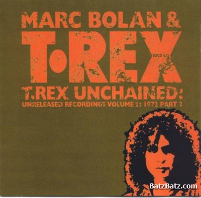 Marc Bolan & T.Rex - T. Rex Unchained - Unreleased Recordings Vol. 1-2 (1998)