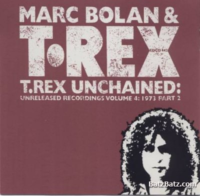 Marc Bolan & T.Rex - T. Rex Unchained - Unreleased Recordings Vol. 3-4 (1998)