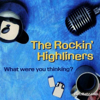 The Rockin' Highliners - What Were You Thinking? 1997