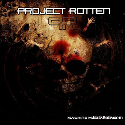 Project Rotten - Bleed You Dry [EP] + Machine Made Flesh [Demo] 2009