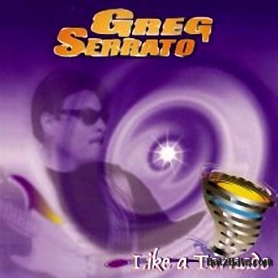 Greg Serrato - Like A Tornado 2001