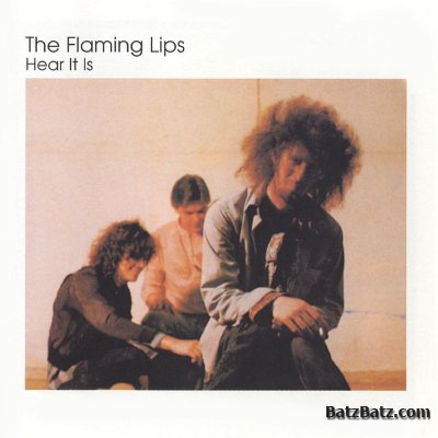 The Flaming Lips - Hear It Is (1986)