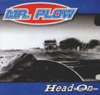 Mr.Plow - Head On 2000