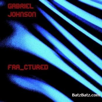 Gabriel Johnson - Fra ctured (2010)