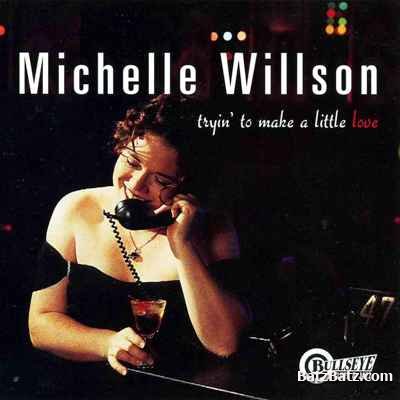 Michelle Willson - Tryin' To Make A Little Love 1999