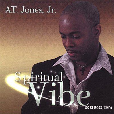 Arthur T. Jones, JR. - Spiritual Vibe (2008)