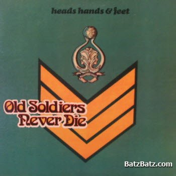 Heads Hands & Feet - Old Soldiers Never Die 1973