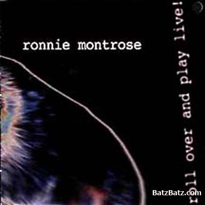 Ronnie Montrose - Roll Over And Play Live! 1999