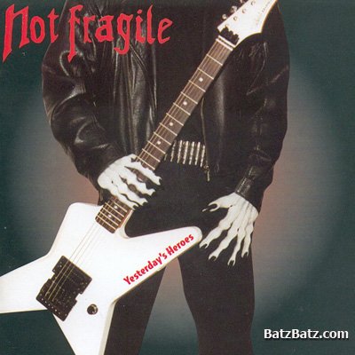 Not Fragile - Yesterday's Heroes 2003