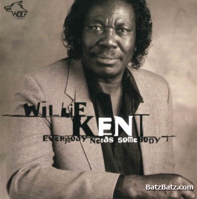 Willie Kent - Everybody Needs Somebody (1998)